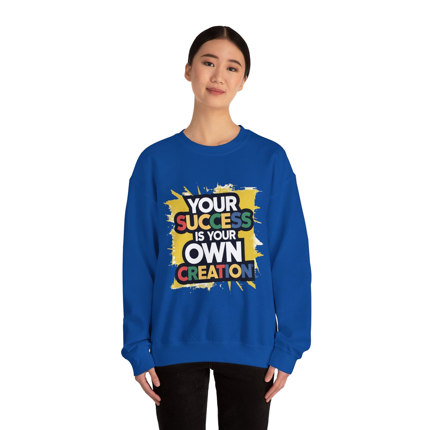 Your Success is Your Own Creation - Sweatshirt