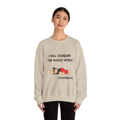 I'll Conquer The Whole World Tomorrow - Sweatshirt