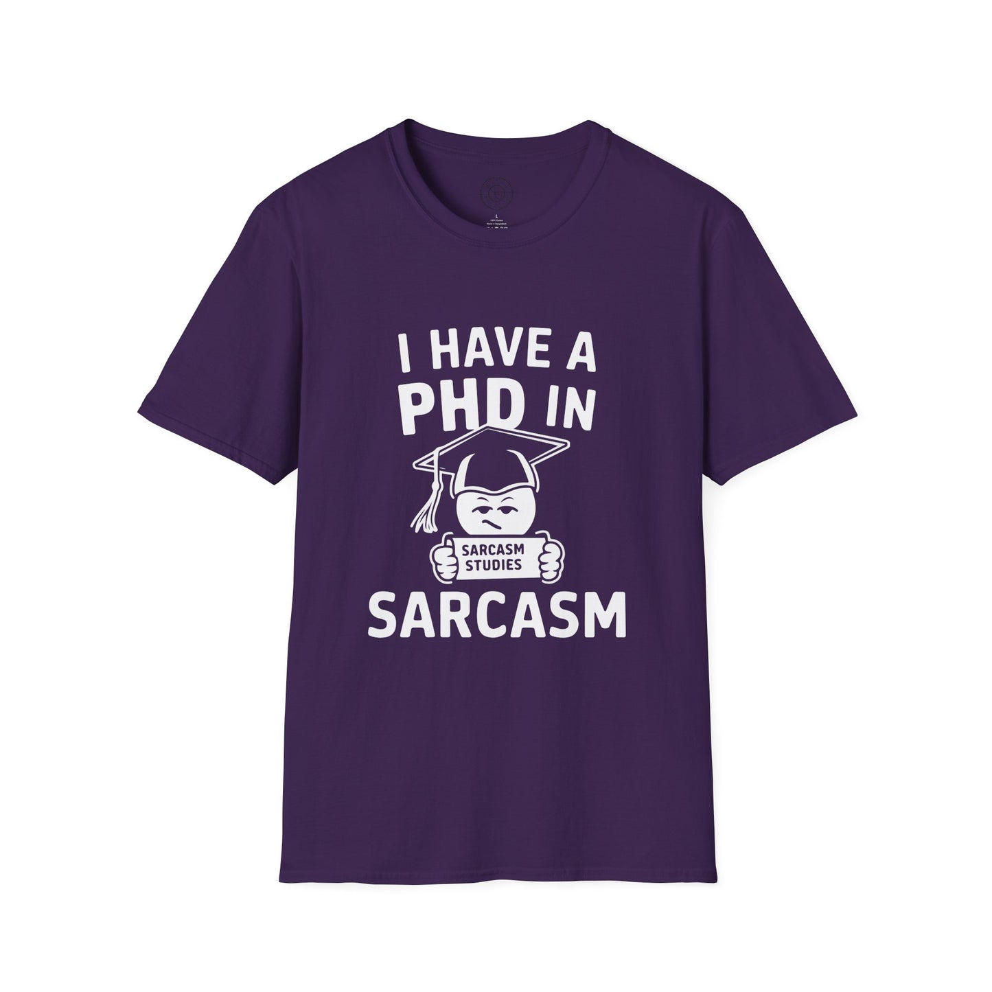 PhD in Sarcasm - T-Shirt