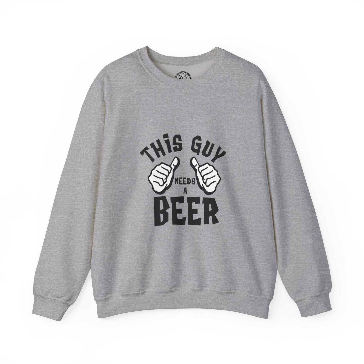 This guy needs a BEER - Sweatshirt