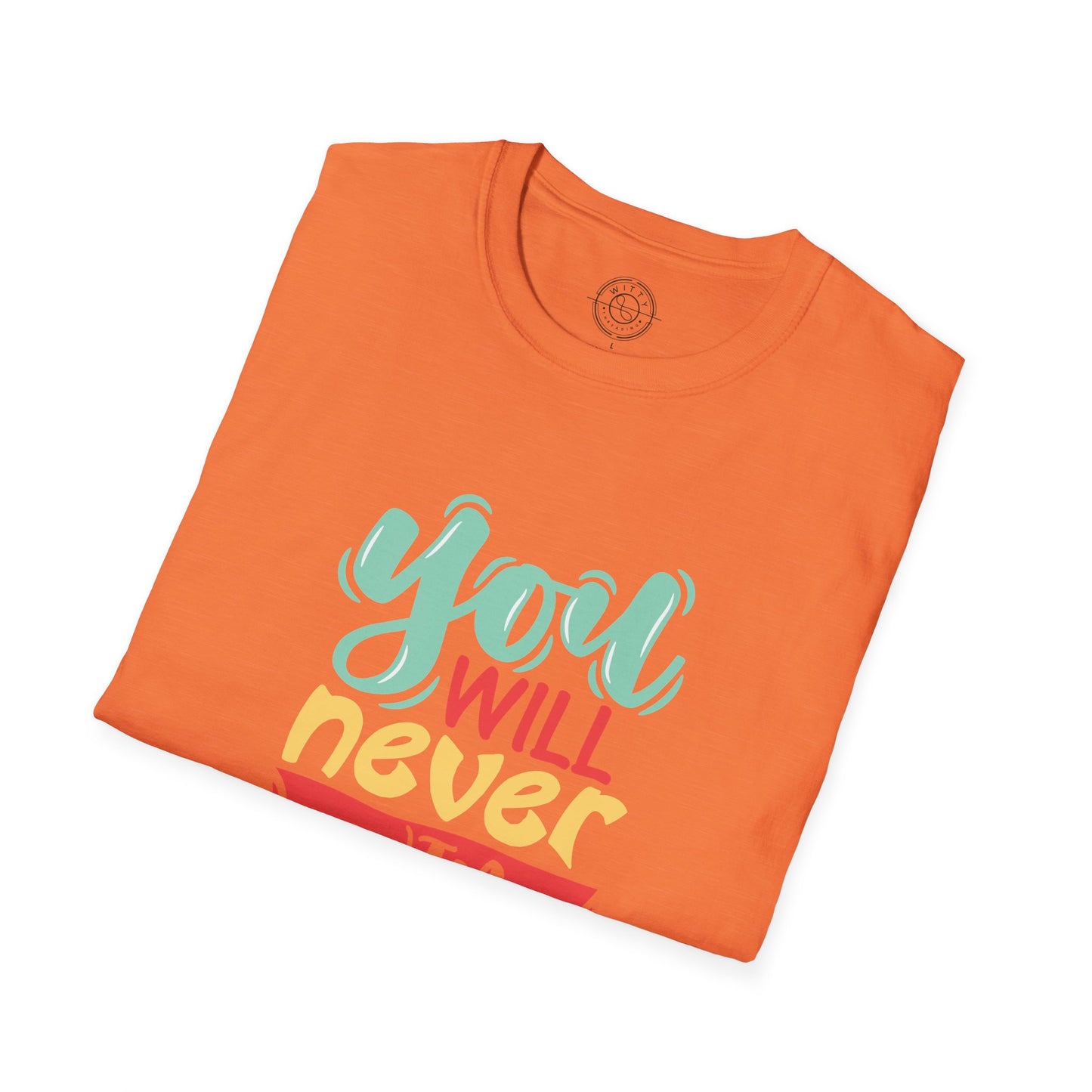 You'll never WIN if you never BEGIN - T-Shirt