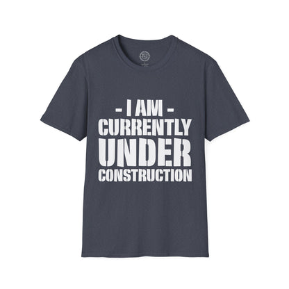 I'm Currently Under Construction - T-Shirt