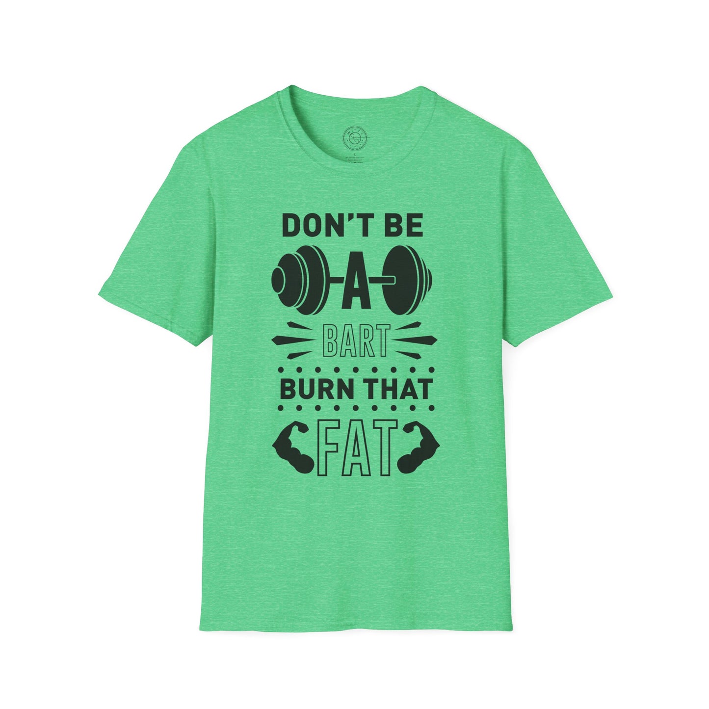 Don't be a BART burn that FAT - T-Shirt