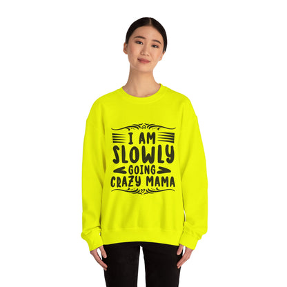I'm Slowly Going Crazy Mama - Sweatshirt
