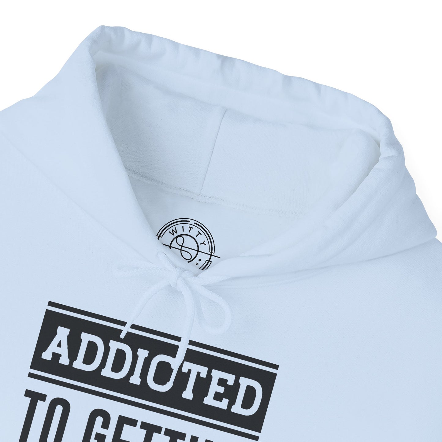 Addicted to getting Stronger - Hoodie