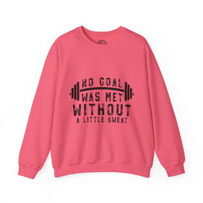 No Goal Was Met Without a Little Sweat - Sweatshirt