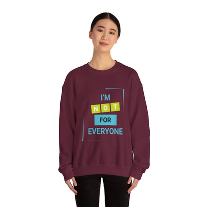 I'm not for Everyone - Sweatshirt