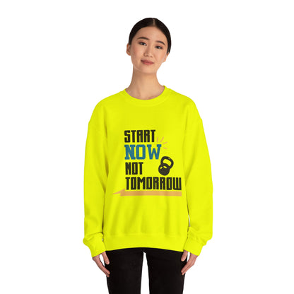 Start Now Not Tomorrow - Sweatshirt