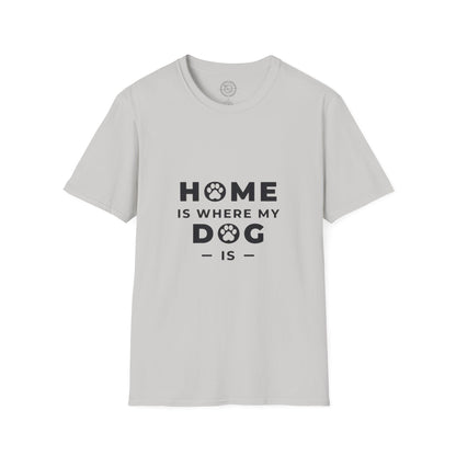 Home is where DOG is  - T-Shirt