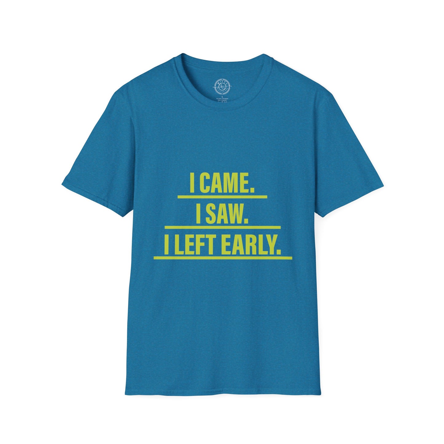 I came I saw I left early - T-Shirt