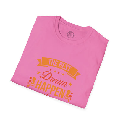 The Best Dream Happen When You're Awake - T-Shirt