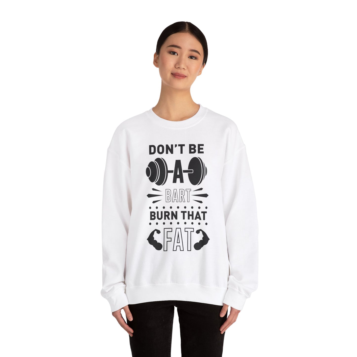 Don't be a BART burn that FAT - Sweatshirt