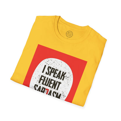 I Speak Fluent Sarcasm - T-Shirt