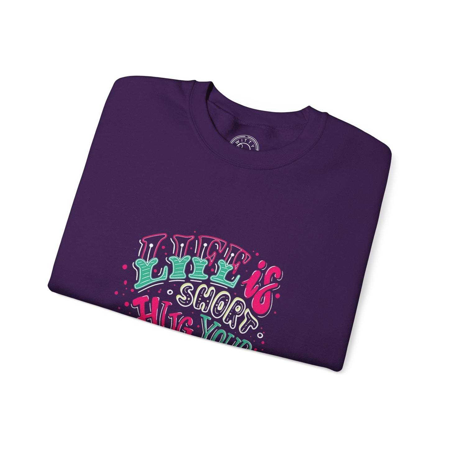 Life is short Hug your DOG - Sweatshirt