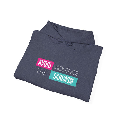 Avoid Violence Use Sarcasm -  Hoodie