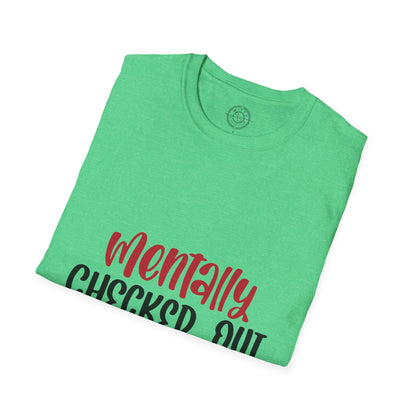 Mentally Checked Out - T-Shirt