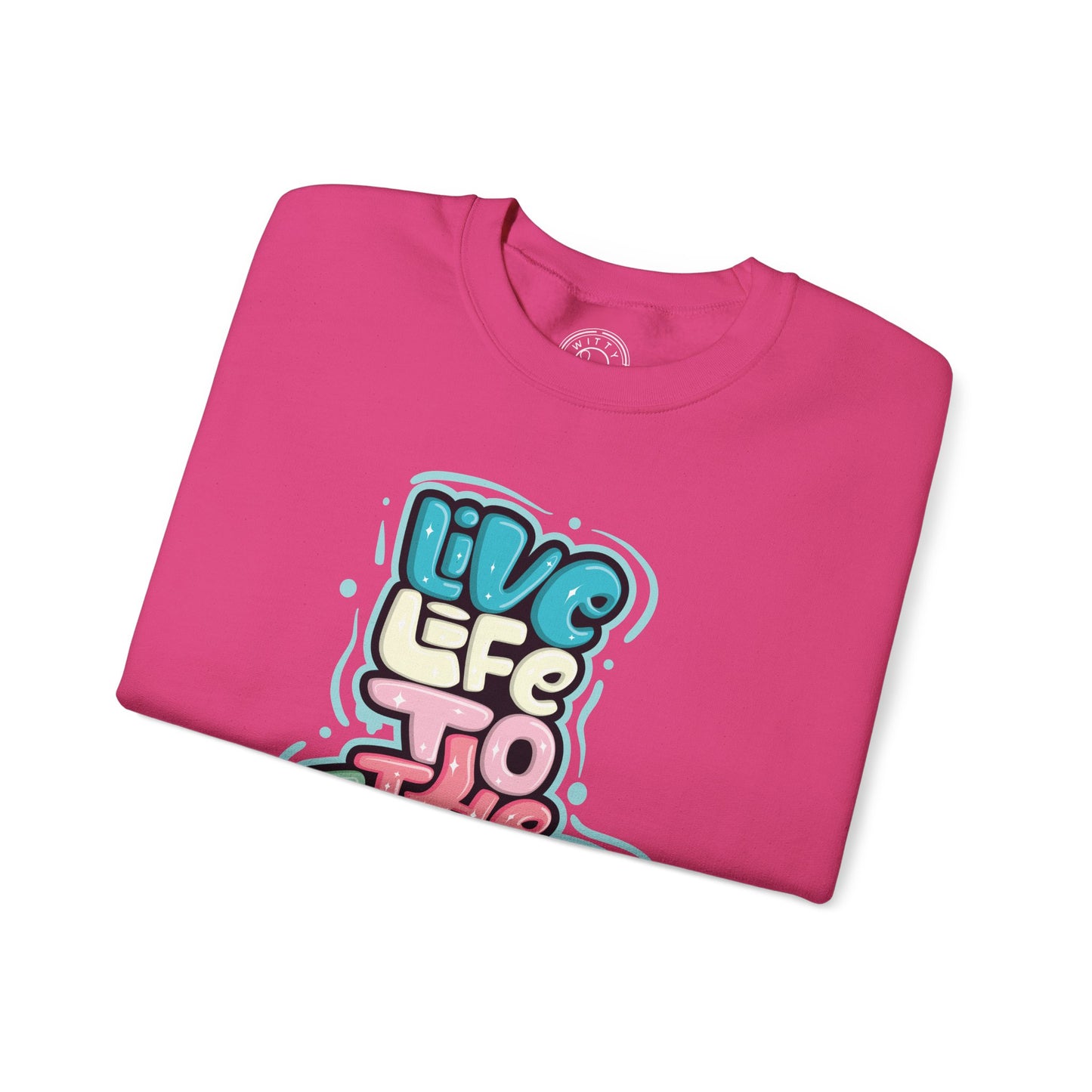 Live Life to the Fullest - Sweatshirt