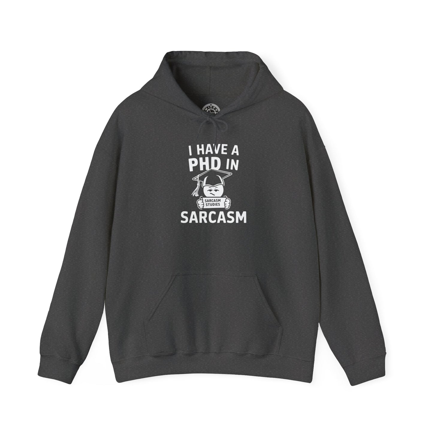 PhD in Sarcasm -  Hoodie