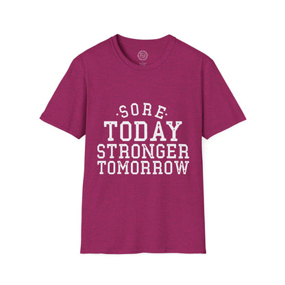 Sore Today Stronger Tomorrow - T-Shirt