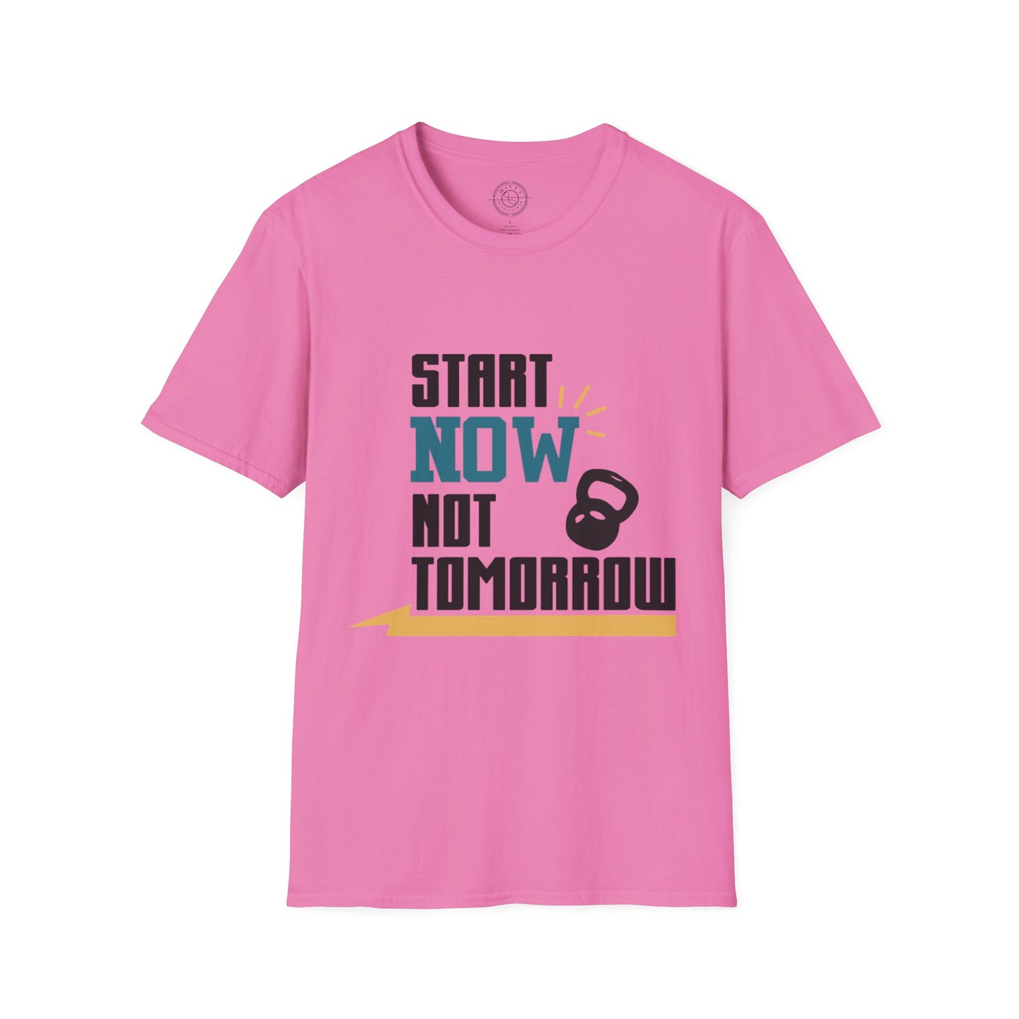 Start Now Not Tomorrow - T-Shirt