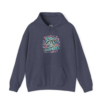 Stay Curious Stay Inspired -  Hoodie