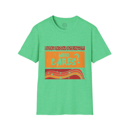 Who Cares - T-Shirt