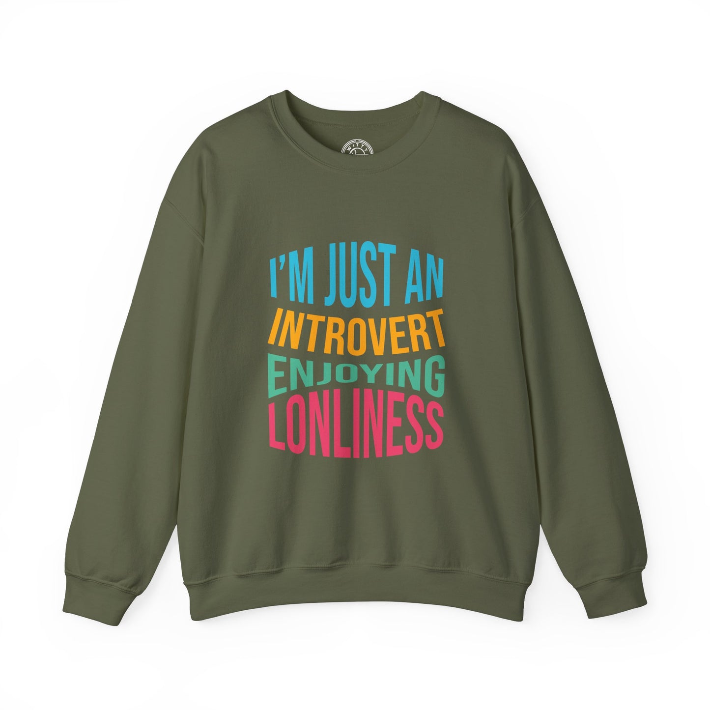 I'm Just an Introvert Enjoying my Lonliness - Sweatshirt