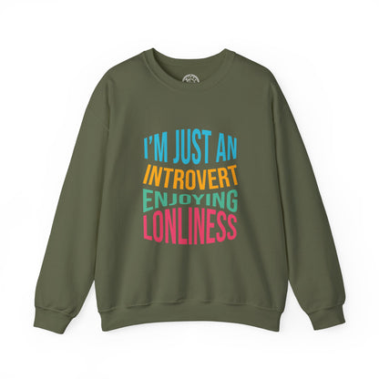 I'm Just an Introvert Enjoying my Lonliness - Sweatshirt