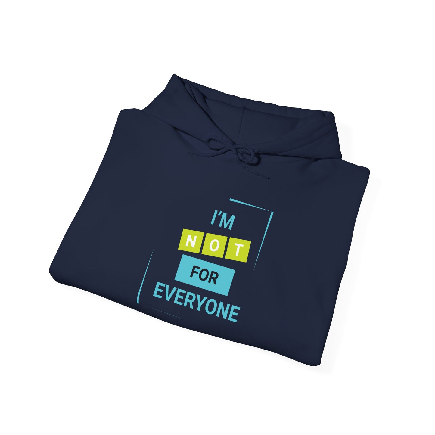 I'm not for Everyone -  Hoodie