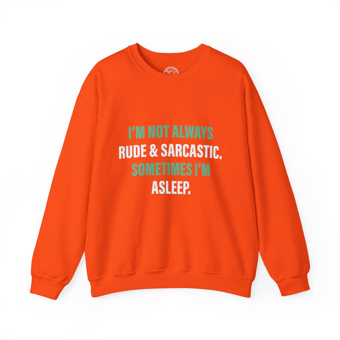 I'm not always RUDE & SARCASTIC - Sweatshirt
