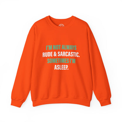 I'm not always RUDE & SARCASTIC - Sweatshirt