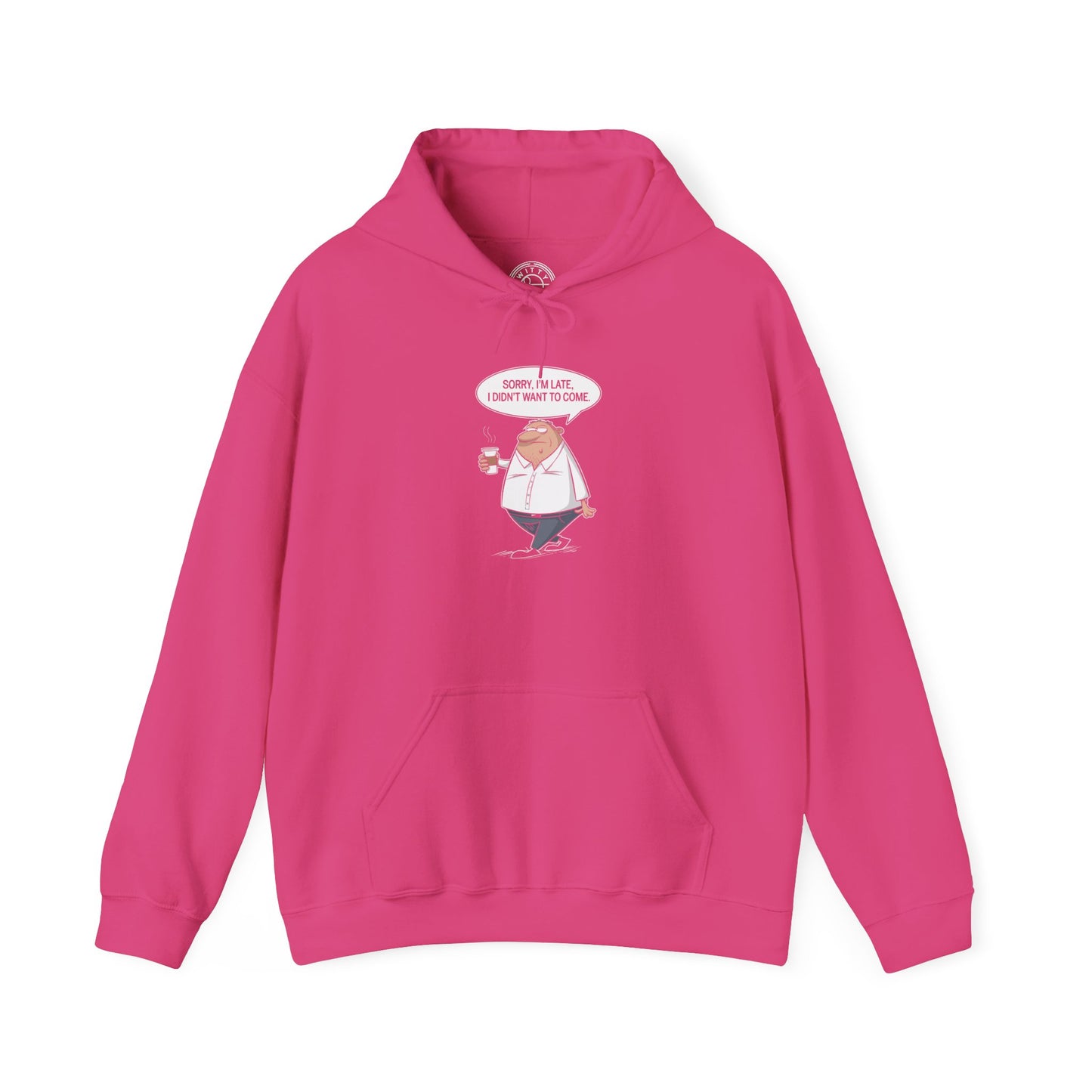 Sorry I'm Late -  Hoodie