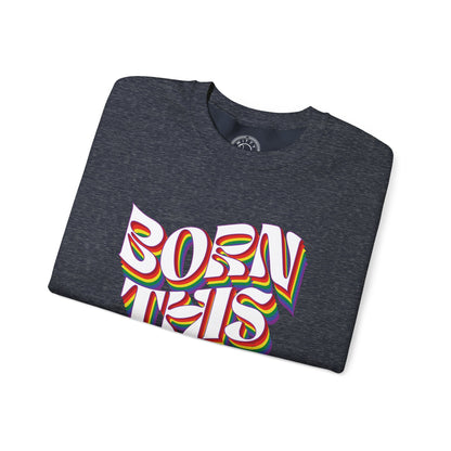 Born This Way - Sweatshirt