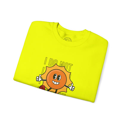 I Do Not Like You - Sweatshirt