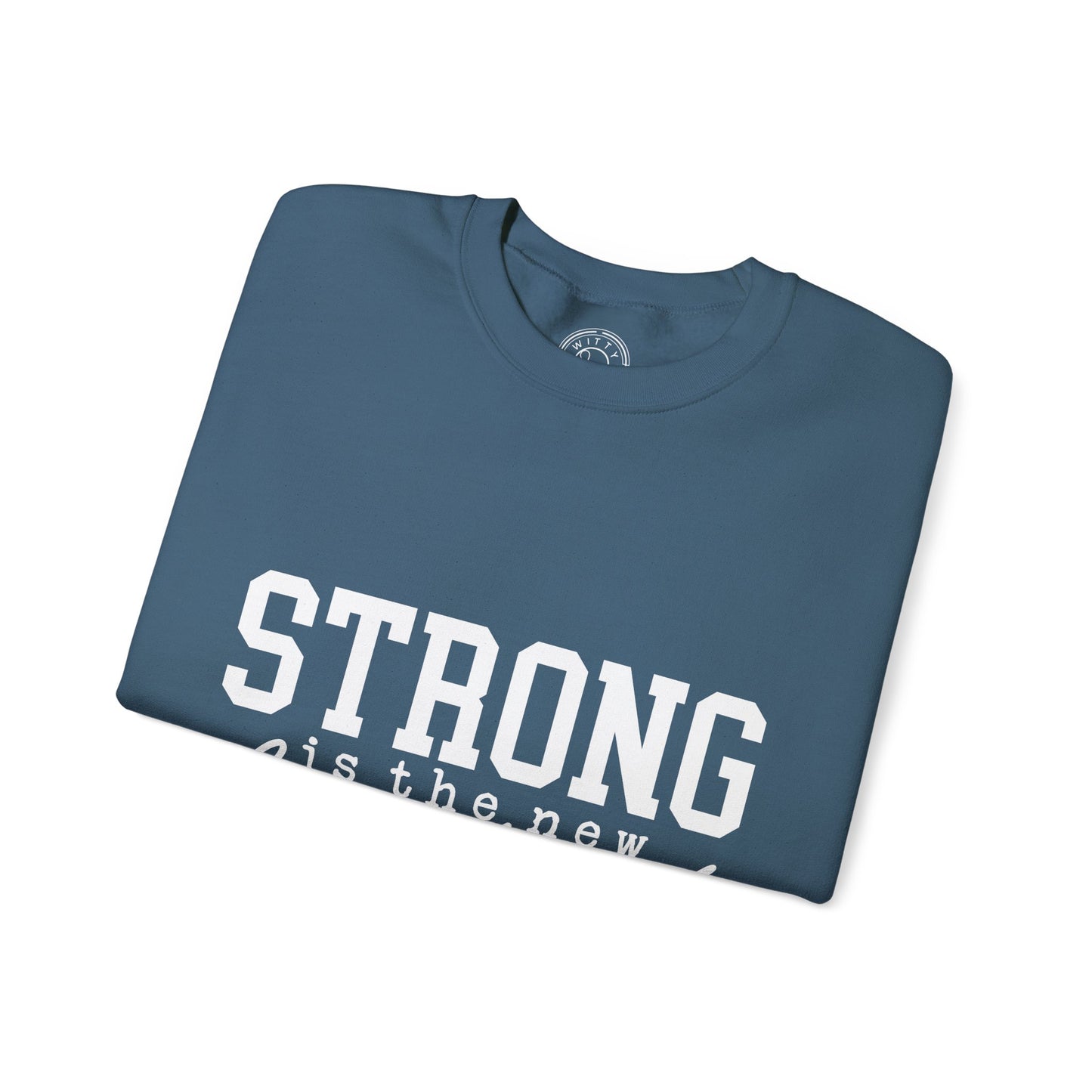 Strong is the new BEAUTIFUL - Sweatshirt