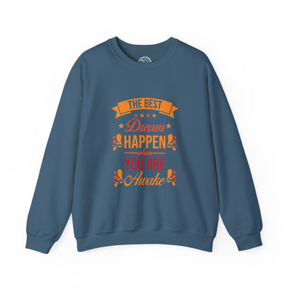 The Best Dream Happen When You're Awake - Sweatshirt