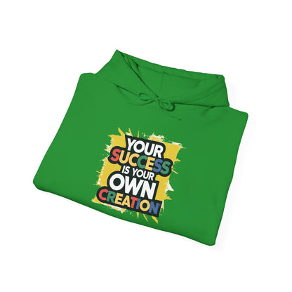 Your Success is Your Own Creation - Hoodie