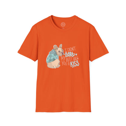 I didn't FART I blew you a KISS - T-Shirt