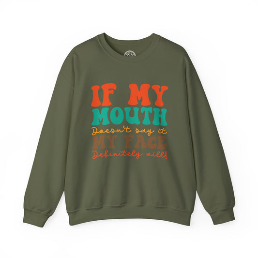 My Face Will Say It - Sweatshirt