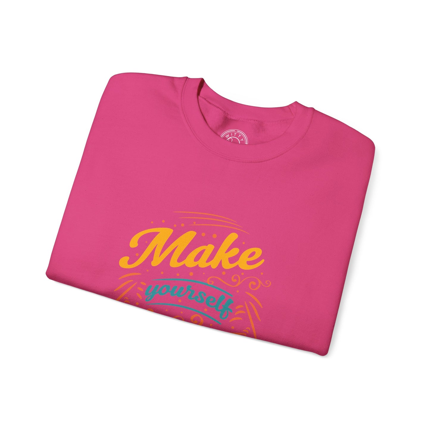Make Yourself Proud - Sweatshirt