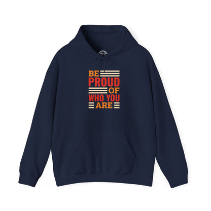 Be Proud of Who You're -  Hoodie