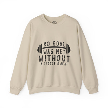 No Goal Was Met Without a Little Sweat - Sweatshirt