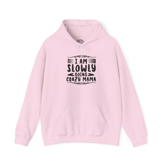 I'm Slowly Going Crazy Mama - Hoodie
