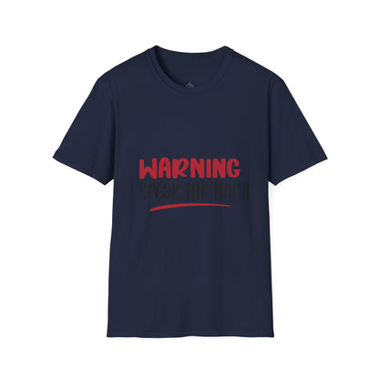 Warning! I Speak the truth - T-Shirt