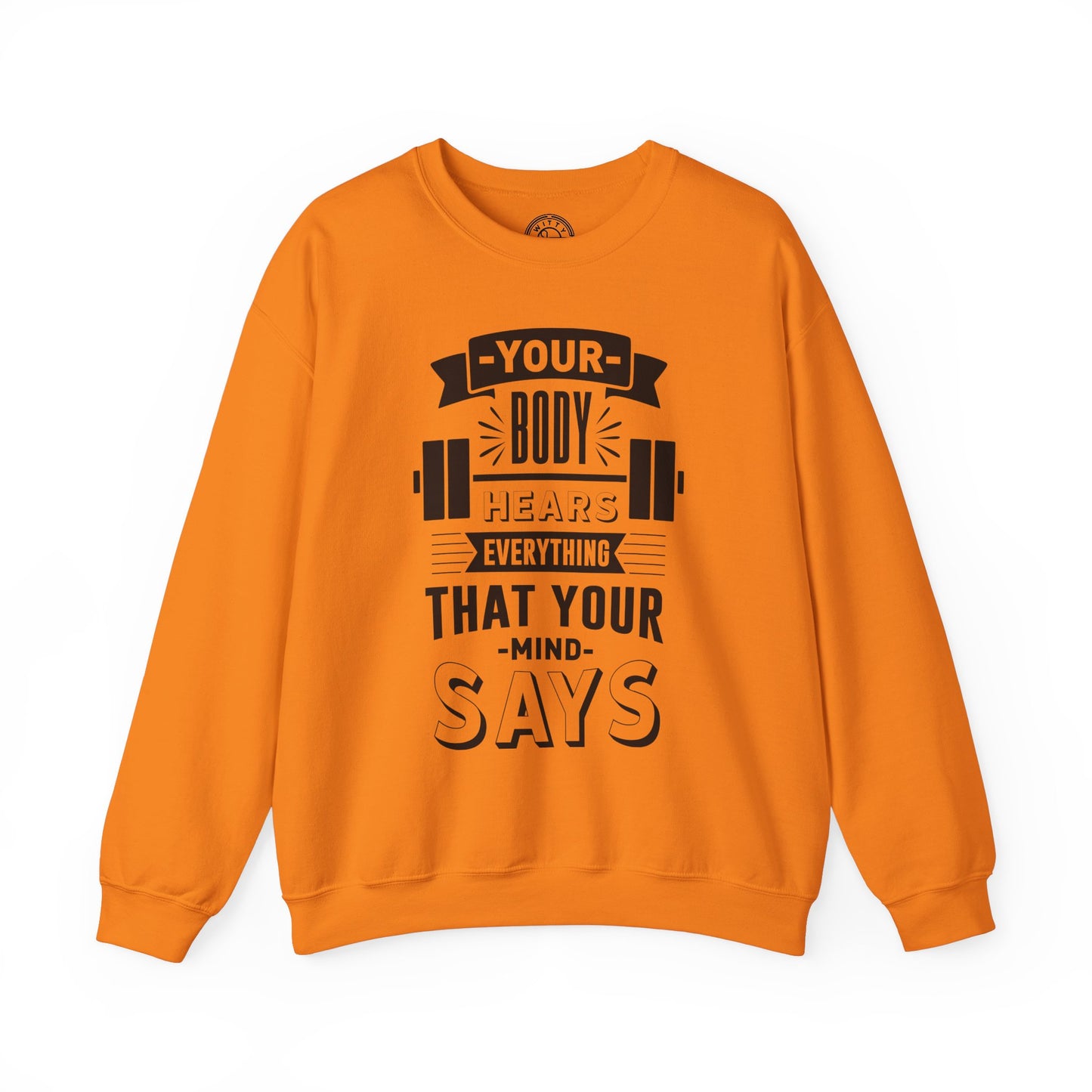 Your Body Hears Everything - Sweatshirt