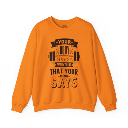 Your Body Hears Everything - Sweatshirt