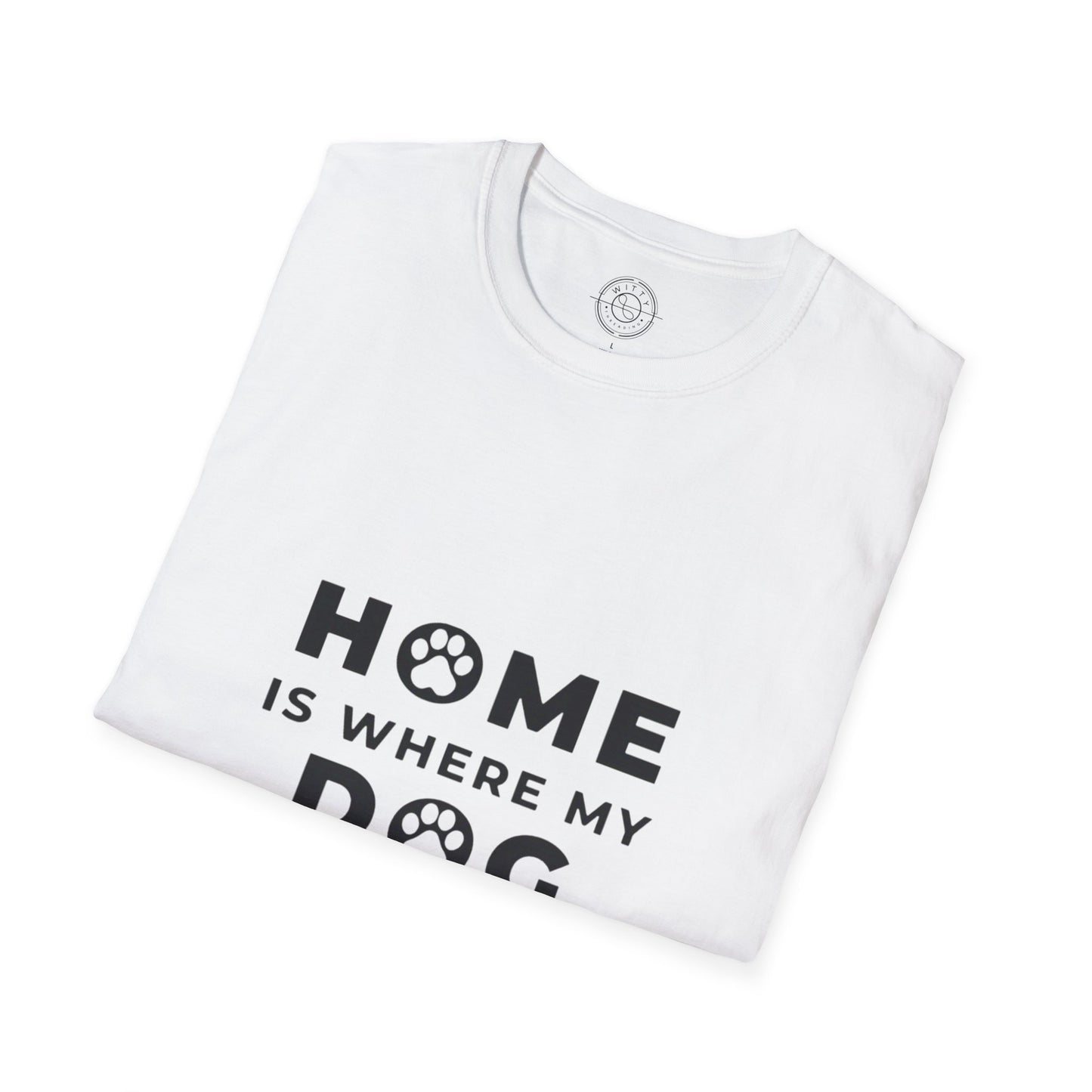 Home is where DOG is  - T-Shirt