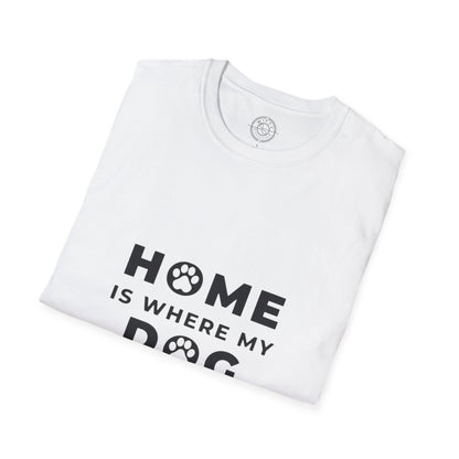 Home is where DOG is  - T-Shirt