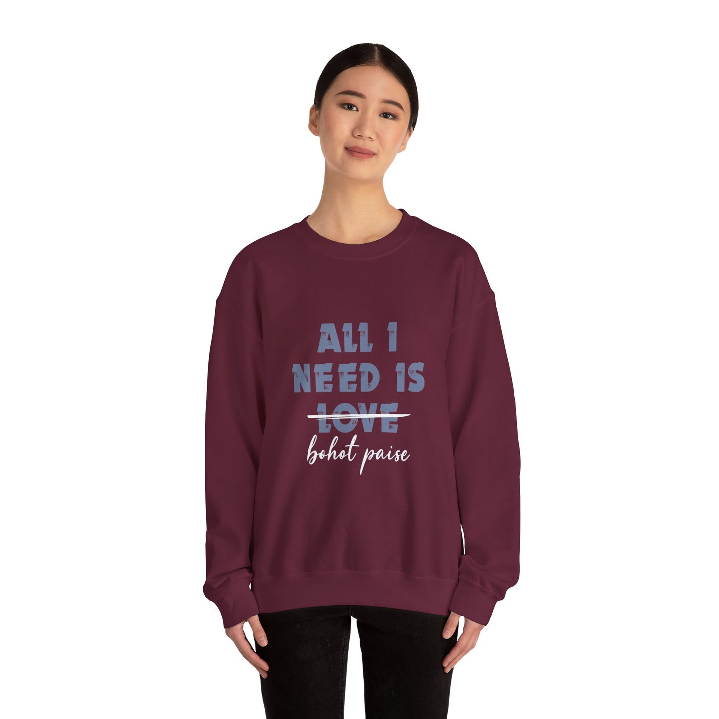 All I Need is Bohot Paise - Sweatshirt