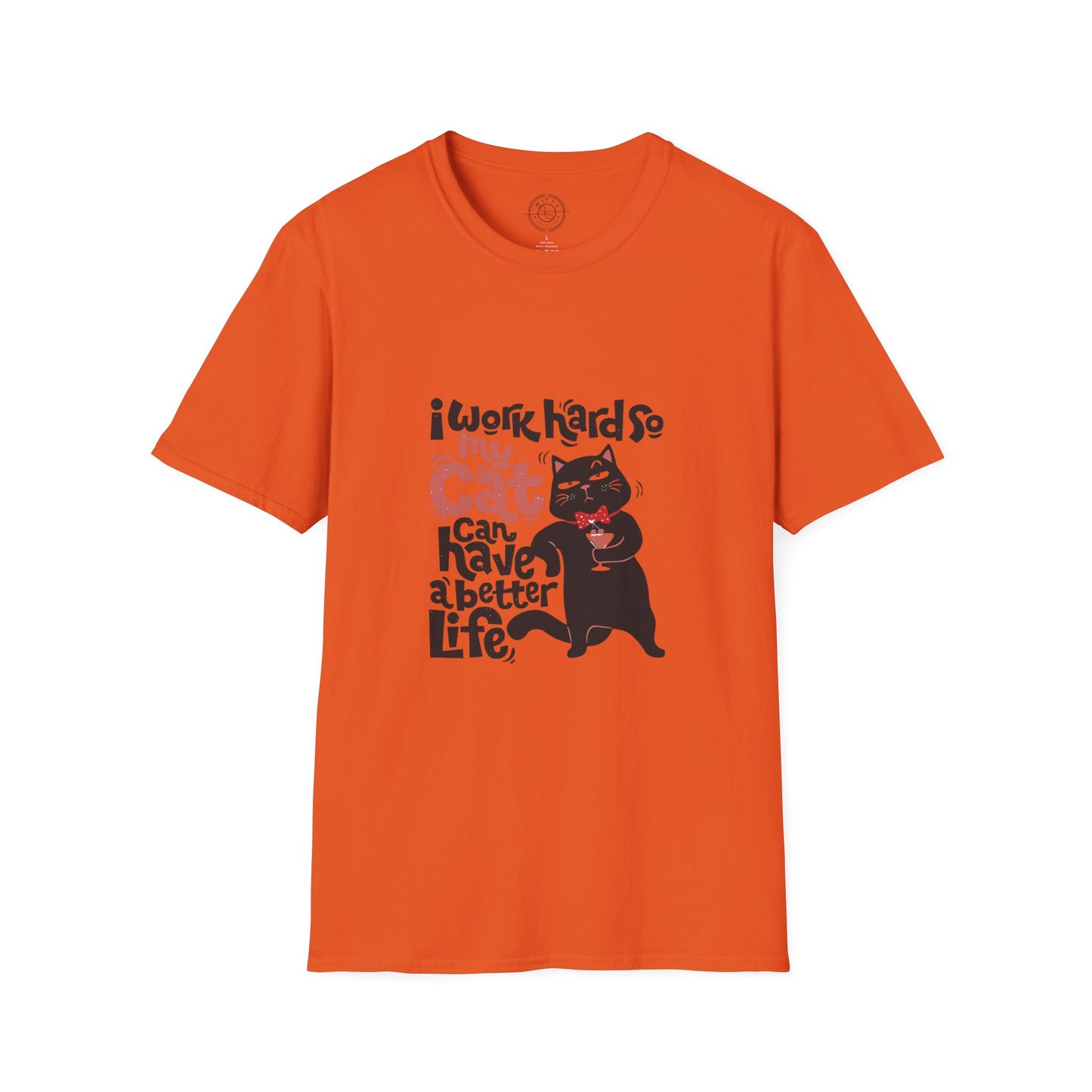 I work hard so my CAT can have a BETTER LIFE  - T-Shirt